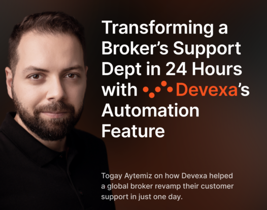 Transforming a Broker’s Support Dept in 24 Hours with Devexa’s Automation Feature