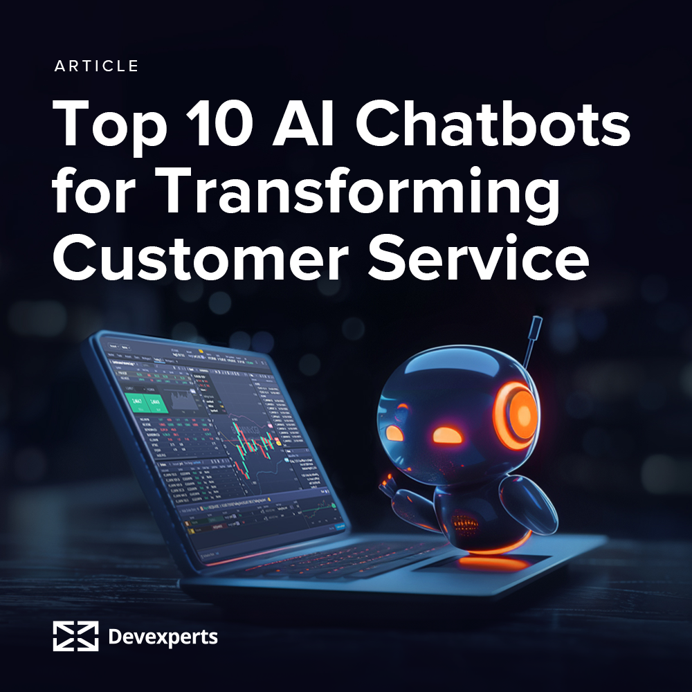 Top 10 AI Chatbots for Transforming Customer Service - Devexperts Blog