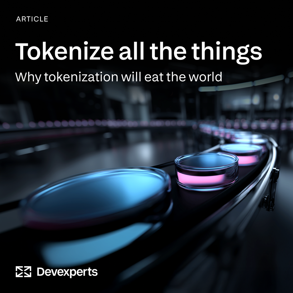 Tokenize All the Things: Why Tokenization Will Eat the World - Devexperts  Blog